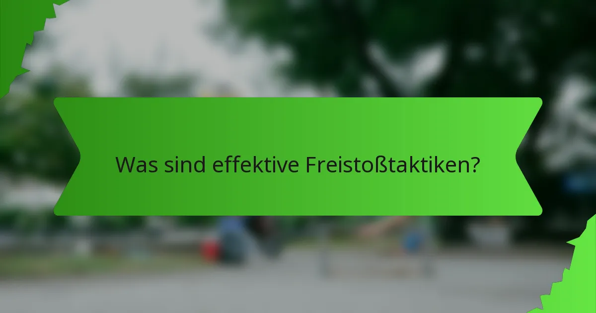 Was sind effektive Freistoßtaktiken?