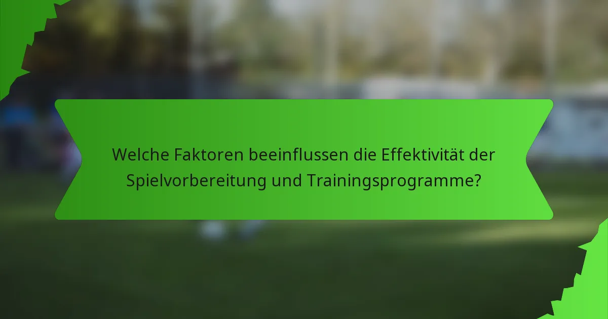 Welche Faktoren beeinflussen die Effektivität der Spielvorbereitung und Trainingsprogramme?