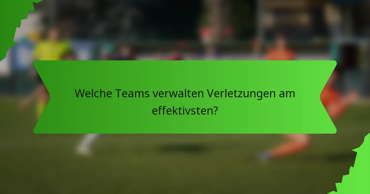 Welche Teams verwalten Verletzungen am effektivsten?